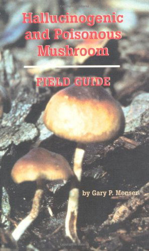 Hallucinogenic and Poisonous Mushroom Field Guide - Gary P. Menser - Bøger - Ronin Publishing - 9780914171898 - 31. oktober 1996