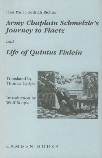 Cover for Jean Paul Friedrich Richter · Army-Chaplain Schmelzle's Journey to Flaetz and Life of Quintus Fixlein - Studies in German Literature Linguistics and Culture (Hardcover Book) (1992)