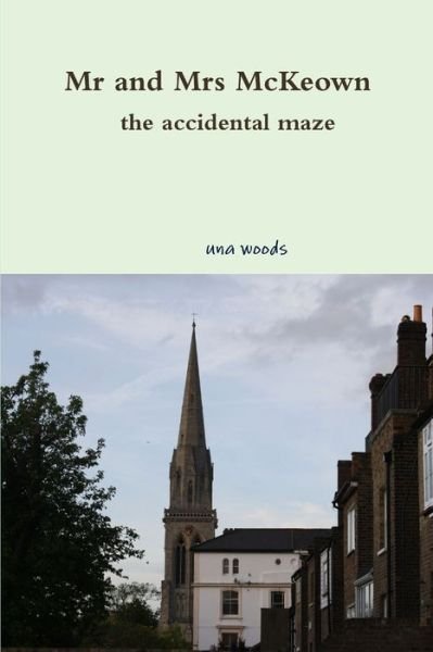 Cover for Una Woods · Mr and Mrs McKeown the accidental maze (Paperback Book) (2019)