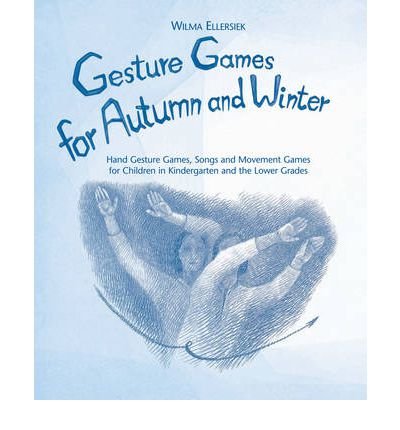 Cover for Wilma Ellersiek · Gesture Games for Autumn and Winter: Hand Gesture, Song and Movement Games for Children in Kindergarten and the Lower Grades (Spiral Book) (2007)