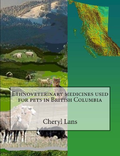 Dr. Cheryl Alison Lans · Ethnoveterinary Medicines Used for Pets in British Columbia (Paperback Book) (2012)