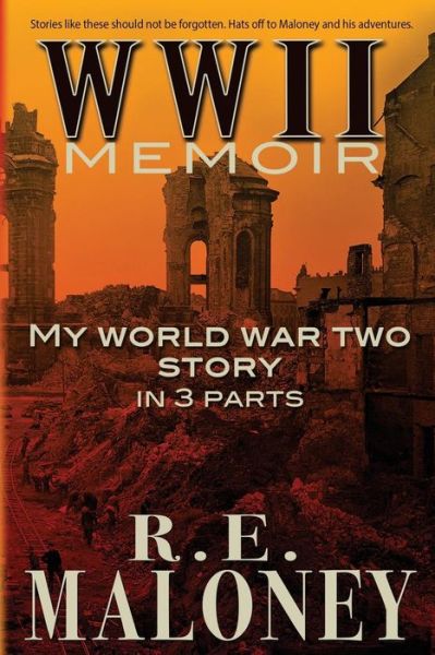 Cover for R E Maloney · Wwii Memoir: My World War Two Story in 3 Parts (Paperback Book) (2015)