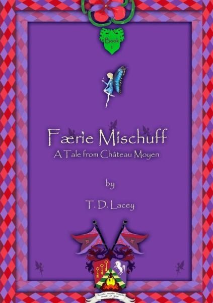Cover for T D Lacey · Faerie Mischuff - A Tale from Chateau Moyen (Paperback Bog) (2016)