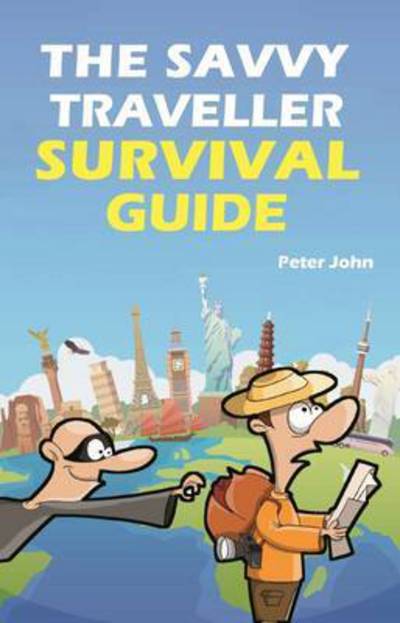 Cover for Peter John · The Savvy Traveller Survival Guide (Paperback Book) (2017)