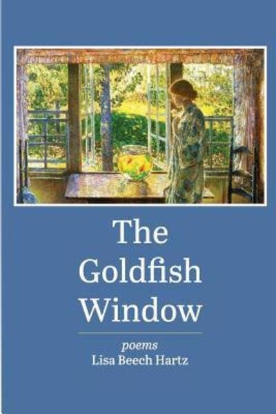 Cover for Lisa Beech Hartz · The Goldfish Window (Paperback Book) (2018)