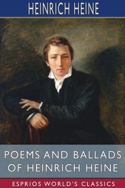 Poems and Ballads of Heinrich Heine (Esprios Classics) - Heinrich Heine - Livros - Blurb - 9781006985898 - 6 de maio de 2024