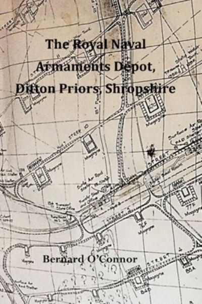 Cover for Bernard O'Connor · The Royal Naval Armaments Depot, Ditton Priors, Shropshire (Gebundenes Buch) (2021)