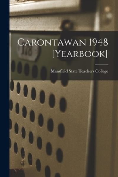 Carontawan 1948 [Yearbook] - Mansfield State Teachers College - Livros - Hassell Street Press - 9781014623898 - 9 de setembro de 2021