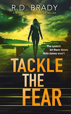 Tackle the Fear - The Nola James - R D Brady - Kirjat - Vinci Books - 9781036700898 - torstai 23. lokakuuta 2025