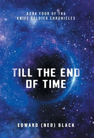 Cover for Edward (Ned) Black · Till the End of Time (Book) (2023)