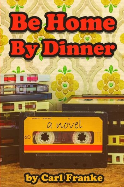 Cover for Carl Franke · Be Home By Dinner (Paperback Book) (2019)