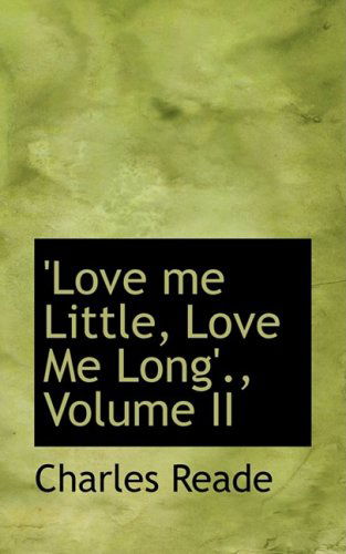 Cover for Charles Reade · 'love Me Little, Love Me Long'., Volume II (Hardcover Book) (2009)