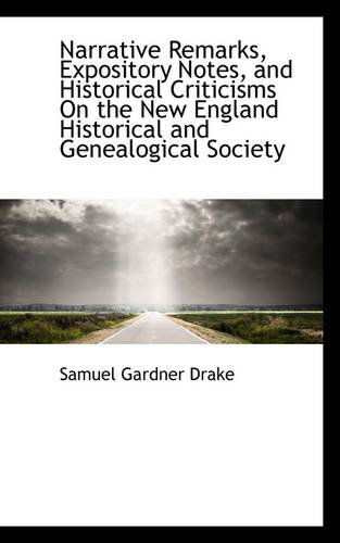 Cover for Samuel Gardner Drake · Narrative Remarks, Expository Notes, and Historical Criticisms on the New England Historical and Gen (Paperback Book) (2009)