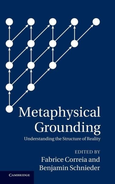 Cover for Fabrice Correia · Metaphysical Grounding: Understanding the Structure of Reality (Hardcover Book) (2012)