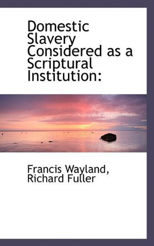 Cover for Richard Fuller · Domestic Slavery Considered As a Scriptural Institution (Pocketbok) (2009)