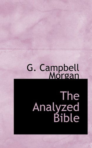 The Analyzed Bible - G. Campbell Morgan - Books - BiblioLife - 9781117414898 - November 23, 2009