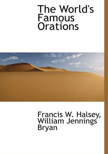 The World's Famous Orations - William Jennings Bryan - Kirjat - BiblioLife - 9781117427898 - keskiviikko 25. marraskuuta 2009
