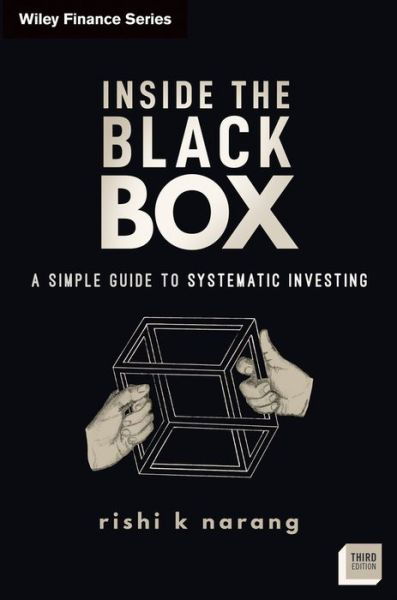 Rishi K. Narang · Inside the Black Box: A Simple Guide to Systematic Investing - Wiley Finance (Hardcover Book) (2024)