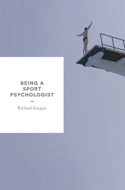 Cover for Keegan, Richard (University of Canberra, Canberra, Australia) · Being a Sport Psychologist (Paperback Book) [1st ed. 2016 edition] (2015)