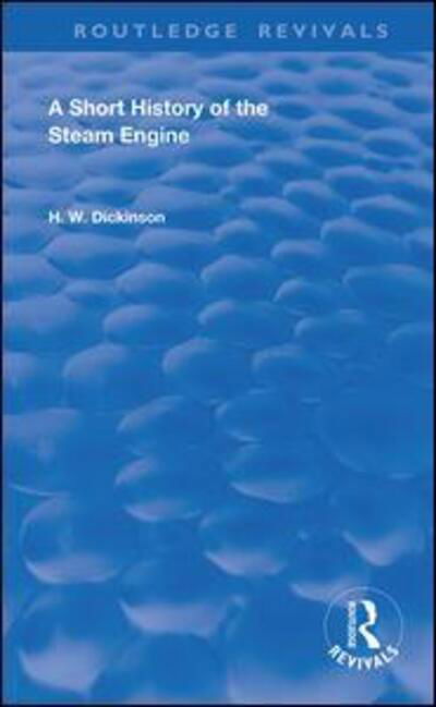 Cover for H W Dickinson · A Short History of the Steam Engine - Routledge Revivals (Innbunden bok) (2024)