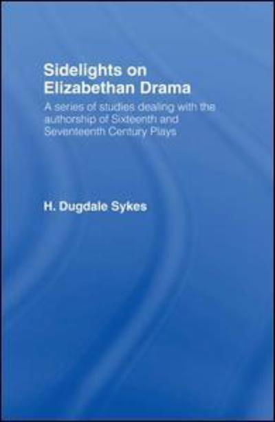 Sidelights on Elizabethan Drama - H.D. Sykes - Bücher - Taylor & Francis Ltd - 9781138981898 - 18. Juli 2016