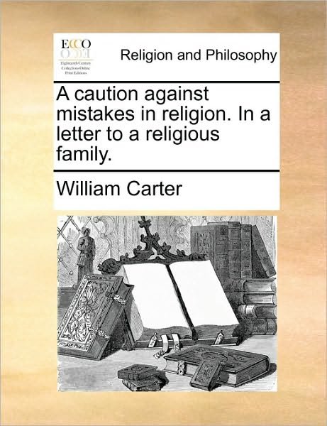 Cover for William Carter · A Caution Against Mistakes in Religion. in a Letter to a Religious Family. (Paperback Bog) (2010)