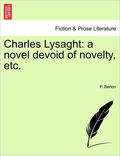 Cover for P Berton · Charles Lysaght: a Novel Devoid of Novelty, Etc. (Paperback Book) (2011)