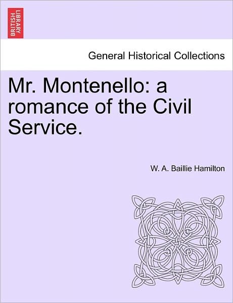 Cover for W a Baillie Hamilton · Mr. Montenello: a Romance of the Civil Service. (Pocketbok) (2011)