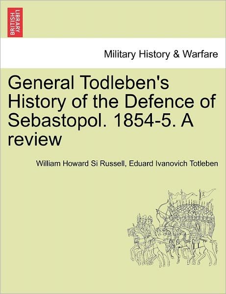 Cover for William Howard Russell · General Todleben's History of the Defence of Sebastopol. 1854-5. a Review (Paperback Bog) (2011)