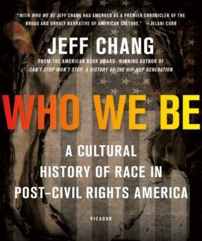 Cover for Jeff Chang · Who We Be: A Cultural History of Race in Post-Civil Rights America (Paperback Book) (2016)