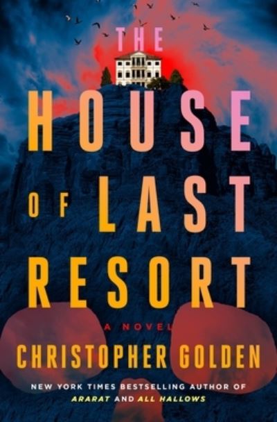 Cover for Christopher Golden · The House of Last Resort: A Novel (Innbunden bok) (2024)