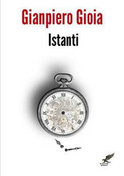 Cover for Gianpiero Gioia · Istanti (Paperback Book) (2015)