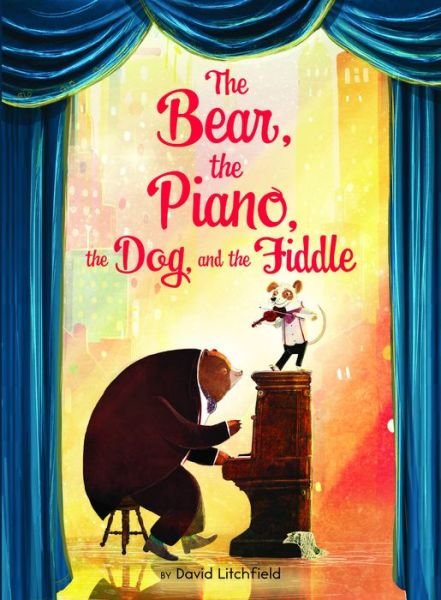 Cover for David Litchfield · The Bear, the Piano, the Dog, and the Fiddle (Gebundenes Buch) (2019)