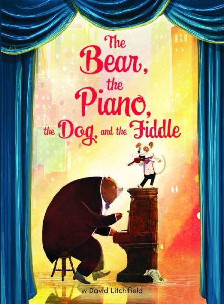 The Bear, the Piano, the Dog, and the Fiddle - David Litchfield - Bøger - Clarion Books - 9781328595898 - 5. marts 2019