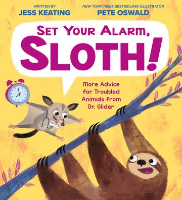 Set Your Alarm, Sloth!: More Advice for Troubled Animals from Dr. Glider - Jess Keating - Books - Scholastic Inc. - 9781338239898 - September 21, 2021