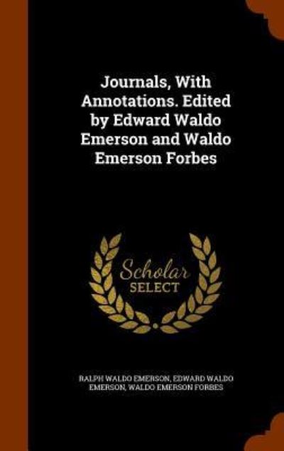 Cover for Ralph Waldo Emerson · Journals, with Annotations. Edited by Edward Waldo Emerson and Waldo Emerson Forbes (Hardcover Book) (2015)