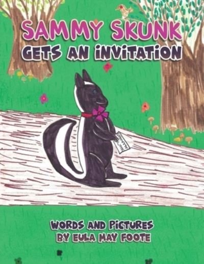Cover for Eula May Foote · Sammy Skunk Gets An Invitation (Paperback Bog) (2024)
