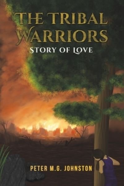 Cover for Peter M.G. Johnston · The Tribal Warriors: Story of Love (Paperback Bog) (2022)