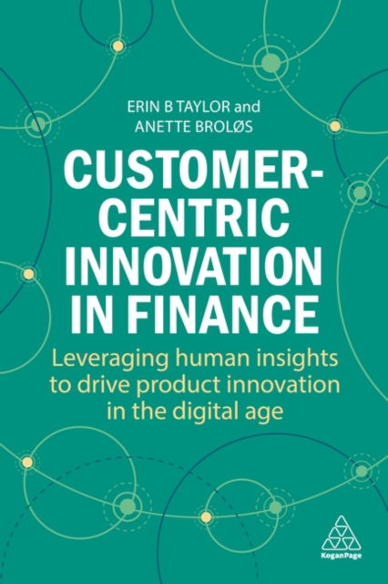 Cover for Dr Erin B Taylor · Customer-Centric Innovation in Finance: Leveraging Human Insights to Drive Product Innovation in the Digital Age (Hardcover Book) (2024)