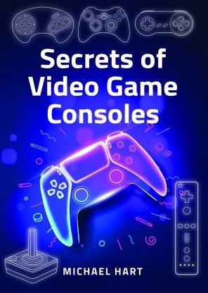 Cover for Michael Hart · Secrets of Video Game Consoles (Hardcover Book) (2022)