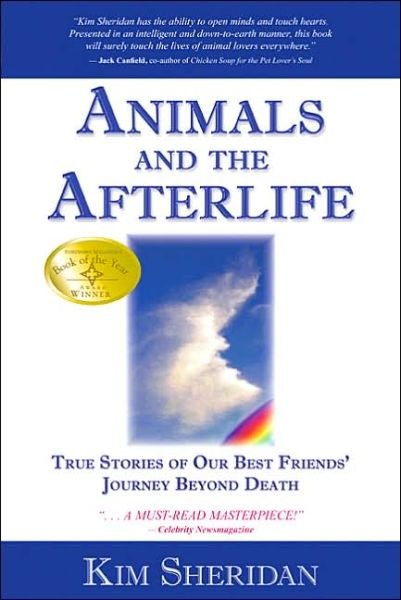 Cover for Kim Sheridan Ph.d. · Animals and the Afterlife: True Stories of Our Best Friends' Journey Beyond Death (Paperback Book) [Originally Published: Escondido, Ca: Enlighthouse Pub., C2003; I edition] (2006)