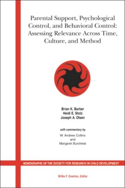 Cover for BK Barber · Parental Support, Psychological Control and Behavioral Control: Assessing Relevance Across Time, Culture and Method - Monographs of the Society for Research in Child Development (Paperback Bog) (2006)