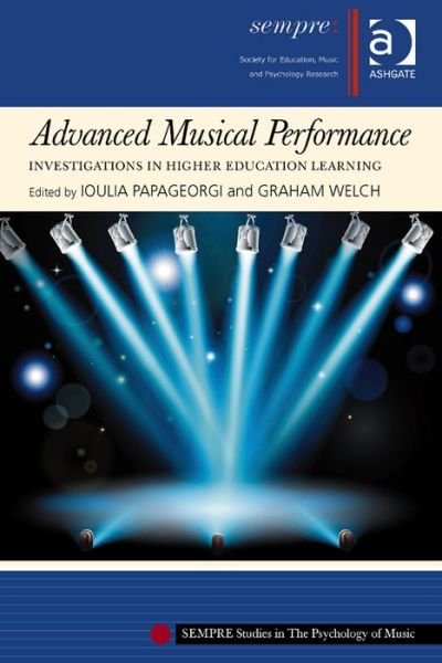 Cover for Ioulia Papageorgi · Advanced Musical Performance: Investigations in Higher Education Learning - SEMPRE Studies in The Psychology of Music (Gebundenes Buch) [New edition] (2014)