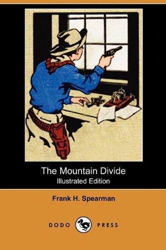 Cover for Frank H. Spearman · The Mountain Divide (Illustrated Edition) (Dodo Press) (Paperback Book) [Illustrated, Ill edition] (2009)