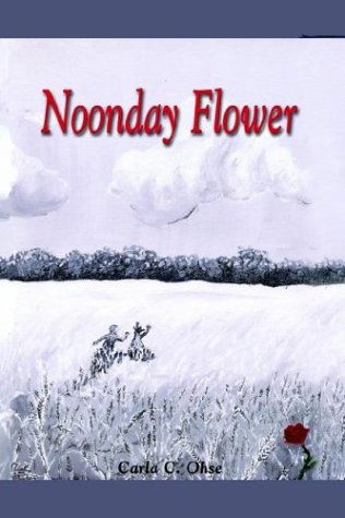 Cover for Carla C. Ohse · Noonday Flower (Paperback Book) (2003)