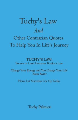 Tuchy's Law and Other Contrarian Quotes to Help You in Life's Journey - Tuchy Palmieri - Livros - BookSurge Publishing - 9781419662898 - 2 de abril de 2007