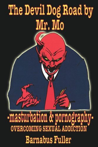 Glen Lillquist · The Devil Dog Road by Mr. Mo: -masturbation & Pornography- Overcoming Sexual Addiction (Paperback Book) (2006)