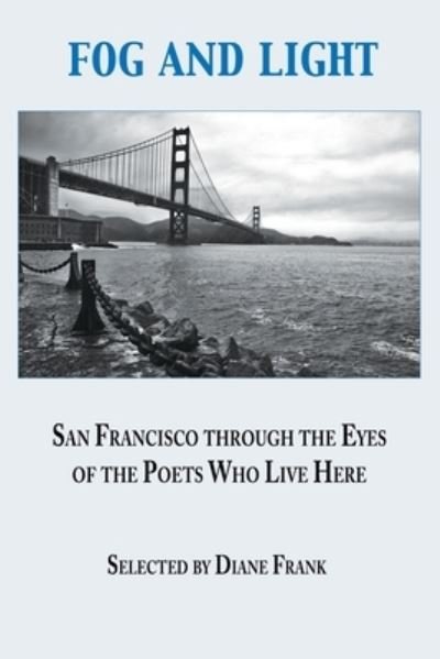 Cover for Diane Frank · Fog and Light: San Francisco through the Eyes of the Poets Who Live Here (Pocketbok) (2021)