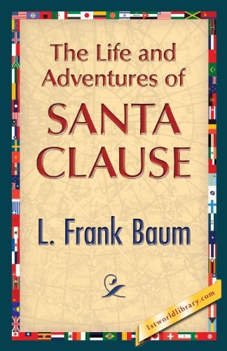 The Life and Adventures of Santa Clause - L. Frank Baum - Books - 1st World Publishing - 9781421849898 - August 2, 2013