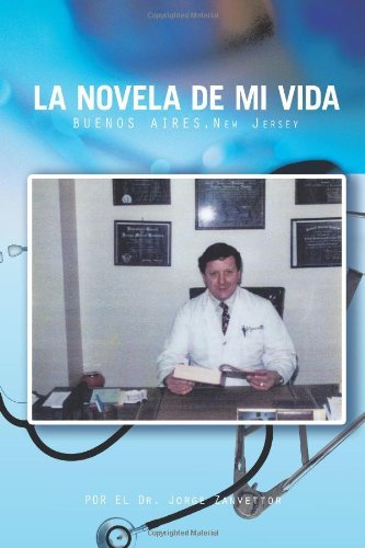 La Novela De Mi Vida: Buenos Aires-New Jersey - Dr. Jorge Zanvettor - Livres - Trafford Publishing - 9781426972898 - 23 septembre 2011